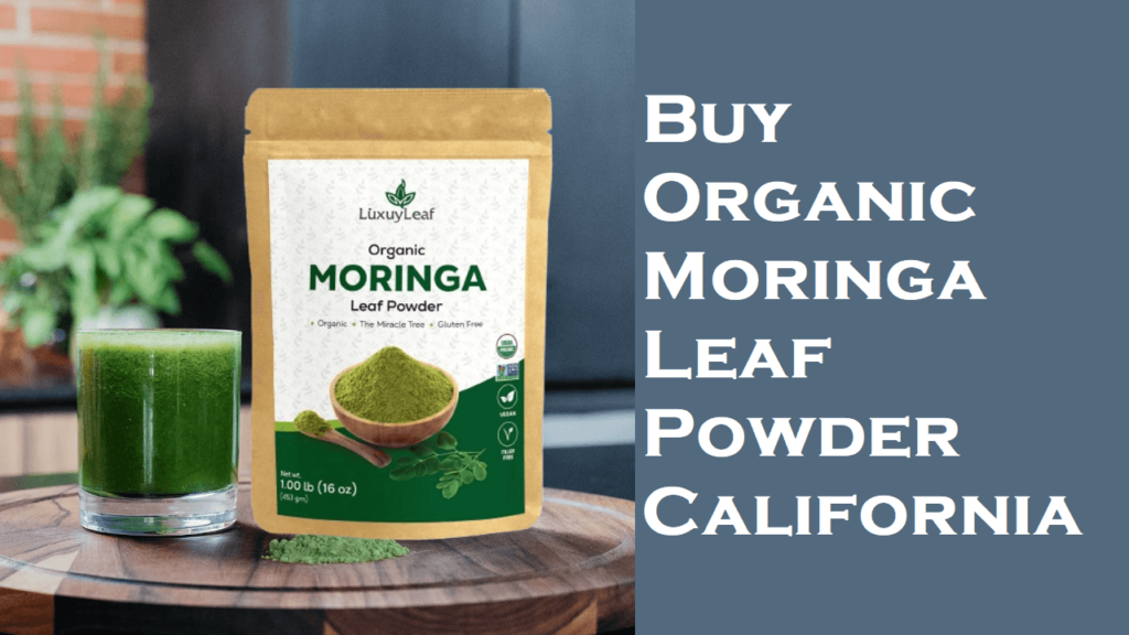 Buy Organic Moringa Leaf Powder California